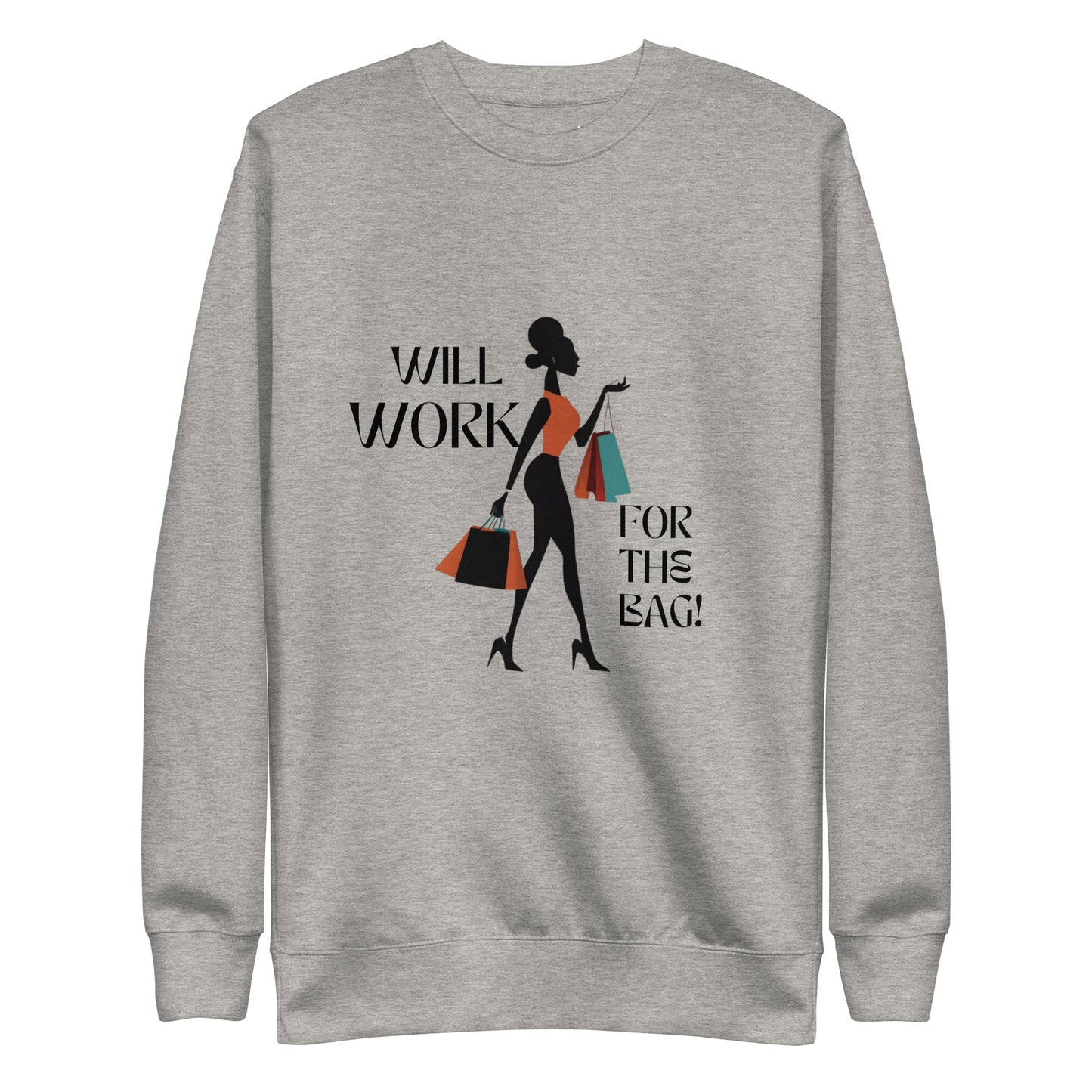 Work For The Bag Sweatshirt