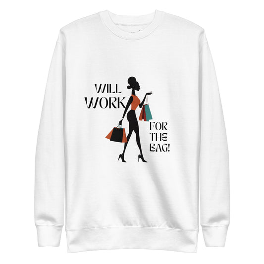 Work For The Bag Sweatshirt